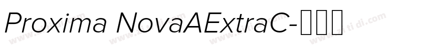 Proxima NovaAExtraC字体转换 Proxima NovaAExtraC字体转换
